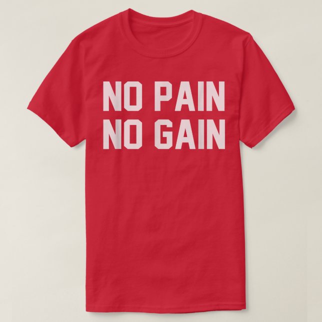 No Pain No Gain Fitness Gym Inspirational Motivati T-Shirt (Design Front)