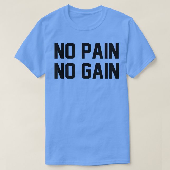 No Pain No Gain Fitness Gym Inspirational Motivati T-Shirt (Design Front)
