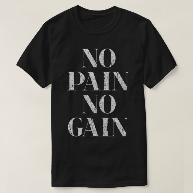 No Pain No Gain Gym Fitness Slogan  T-Shirt (Design Front)