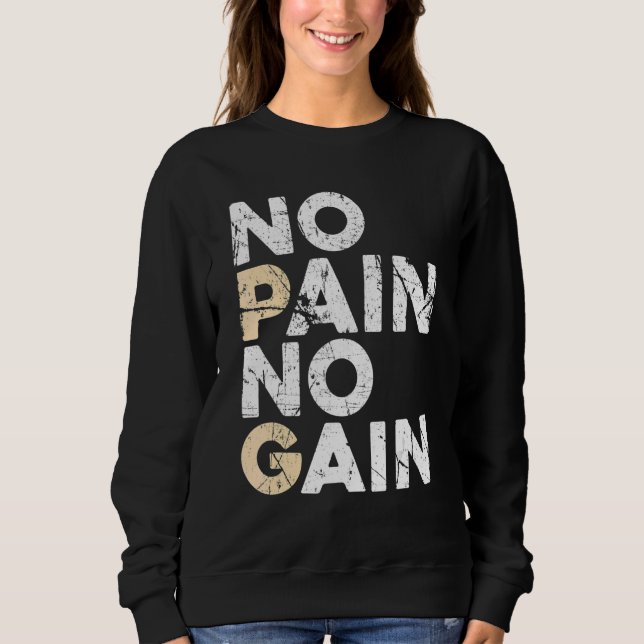No Pain No Gain Men Women Bodybuilding Workout Fit Sweatshirt (Front)