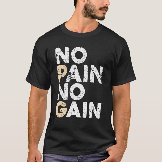 No Pain No Gain Men Women Bodybuilding Workout Fit T-Shirt (Front)