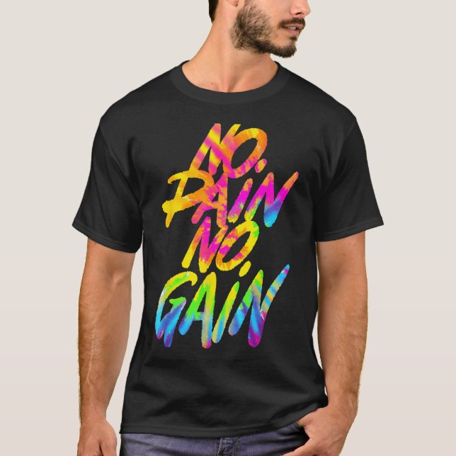 No Pain No Gain Motivational Gym Humor Tie Dye Wei T-Shirt (Front)