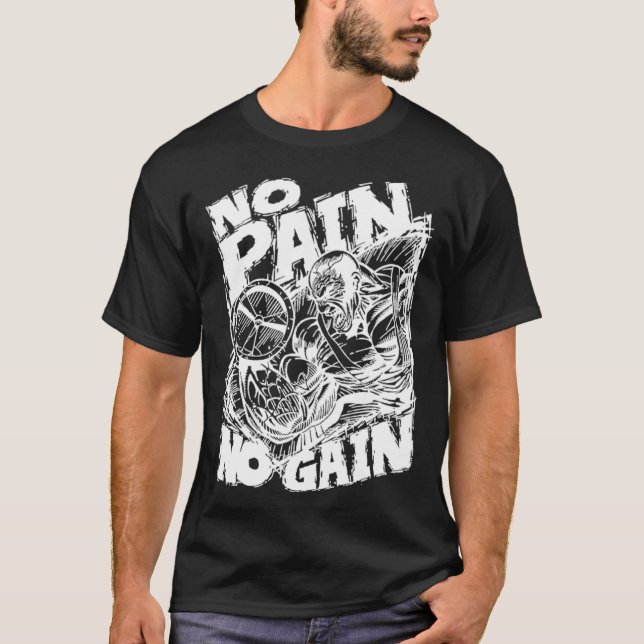 No Pain No Gain Muscle  Motivational Gym Workout T-Shirt (Front)