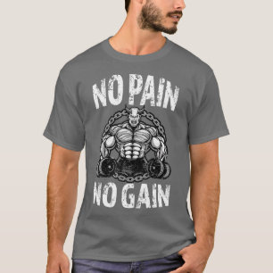 No Pain No Gain Pumper Squat Saying Bodybuilder Be T-Shirt