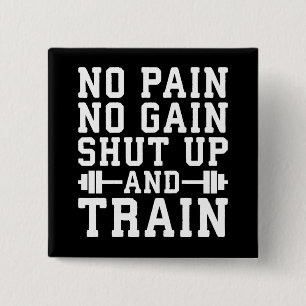 No Pain No Gain, Shut Up And Train - Inspirational 15 Cm Square Badge