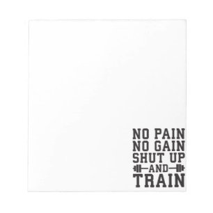 No Pain No Gain, Shut Up And Train - Inspirational Notepad