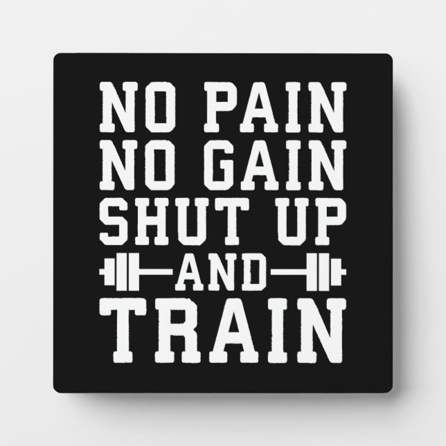 No Pain No Gain, Shut Up And Train - Inspirational Plaque (Front)