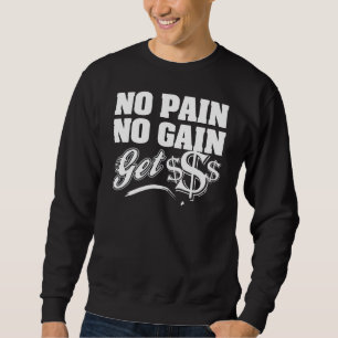 No Pain No Gain Sweatshirt