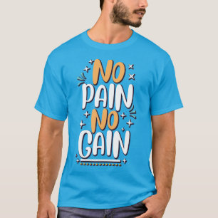 No Pain No Gain T-Shirt