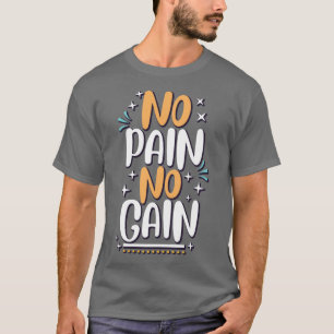 No Pain NO Gain T-Shirt