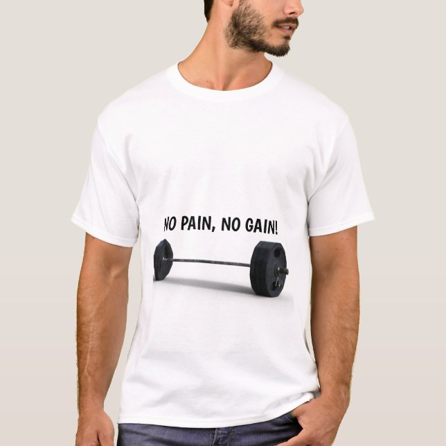 NO PAIN, NO GAIN! T-shirt (Front)