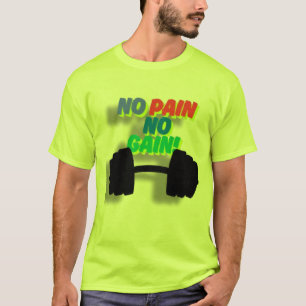 no pain no gain T-Shirt