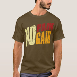 No Pain No Gain T-Shirt