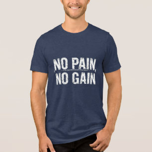 "No Pain No Gain T-Shirt - Motivational Fitness & Tri-Blend Shirt