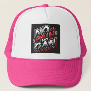No Pain No Gain Trucker Hat