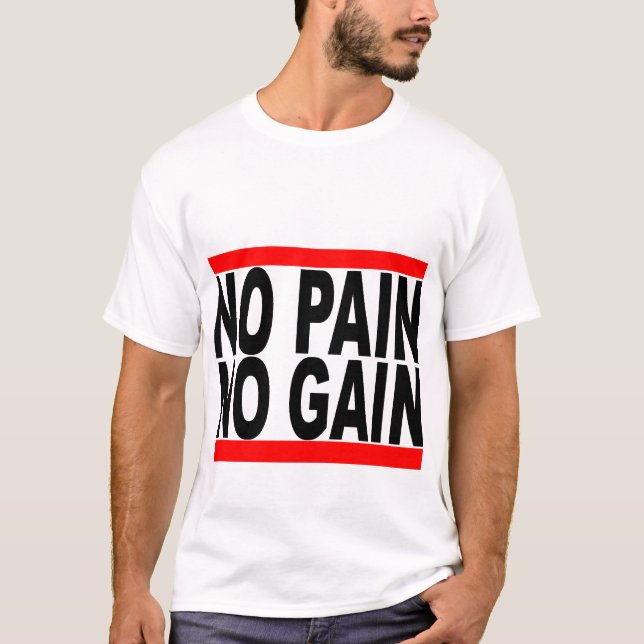 no pain no gain tshirt (Front)
