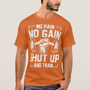 No Pain No Gain Weighlifting Workout Cloth Motivat T-Shirt