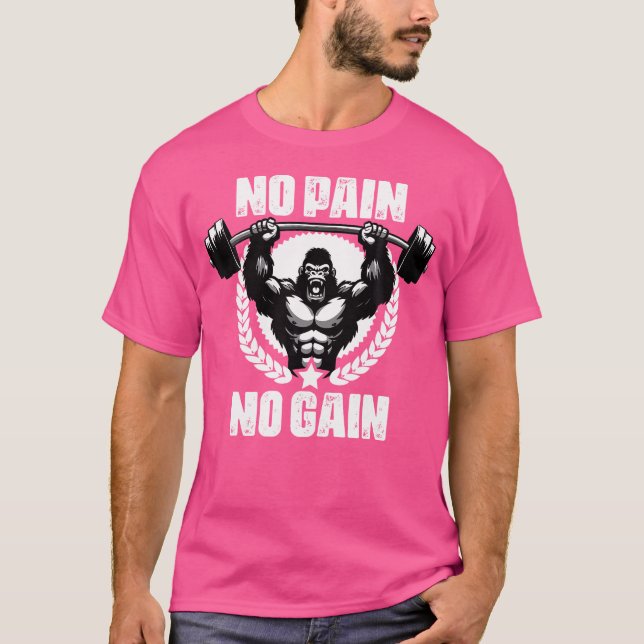 No Pain No Gain Weightlift Workouts Gym Quotes Gym T-Shirt (Front)