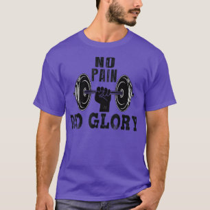 No Pain no Glory Dumbbell Motivation Workout Train T-Shirt