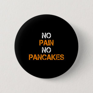 No Pain No Pancakes Gym Workout Fitness Powerlifti 6 Cm Round Badge