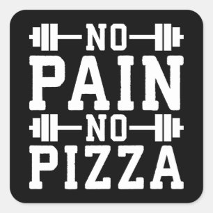 No Pain, No Pizza - Carbs - Funny Workout Novelty Square Sticker