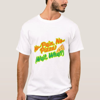 No Pain, No Pizza Funny Gym Workout T-Shirt