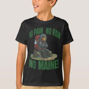 No pain no rain no maine T-Shirt