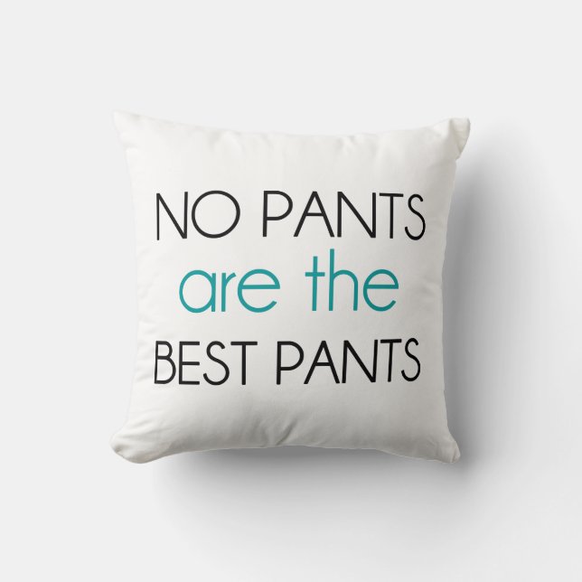 No Pants Are The Best Pants Cushion (Front)