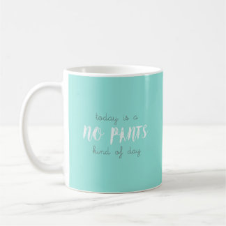 No pants coffee mug