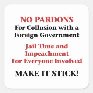 No Pardons for Collusion! Square Sticker