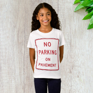 No Parking on Pavement Traffic Warning Sign  T-Shirt