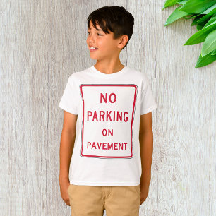No Parking on Pavement Traffic Warning Sign T-Shirt