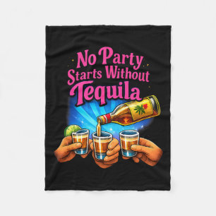 No Party Starts Without Tequila Party Crew Joke Fleece Blanket