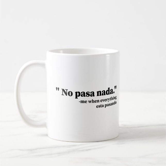 No Pasa Nada Me When Everything Esta Pasando Funny Coffee Mug (Left)
