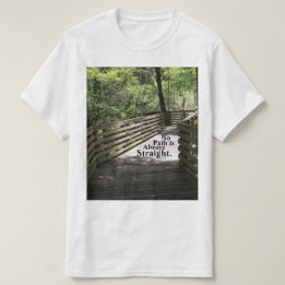 No Path is Always Straight T-Shirt