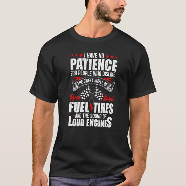 No Patience  Drag Racing Race Fuel Burnt Tires T-Shirt (Front)