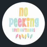 No Peeking Until Christmas Holiday Classic Round Sticker<br><div class="desc">This fun round holiday sticker says "no peeking until Christmas" in colourful letters. It's the perfect decoration for Christmas gifts.</div>