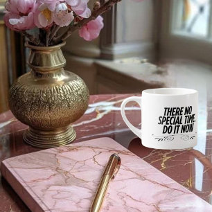 No Perfect Time – Motivational Typography Quote De Espresso Cup