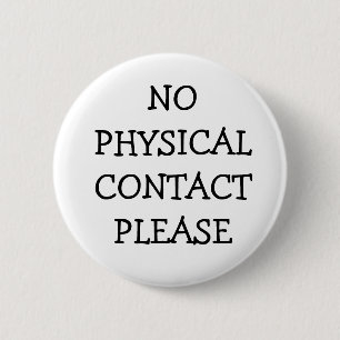 No Physical Contact Please 6 Cm Round Badge