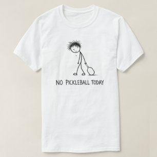 No Pickleball Today Funny Sad Stick Figure Guy T-Shirt