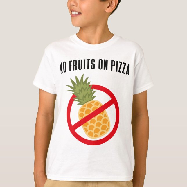 No Pineapple Fruits on Pizza Hawaii  T-Shirt (Front)