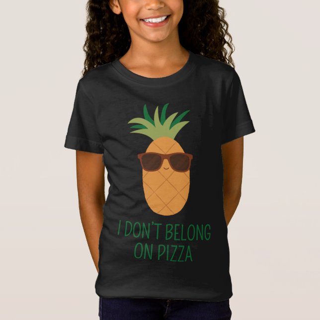 No Pineapple, I Don t Belong On Pizza, Hawaiian Pi T-Shirt (Front)