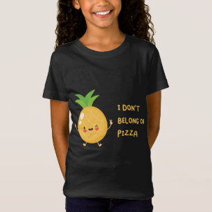 No Pineapple on Pizza, I Don t Belong On Pizza T-Shirt