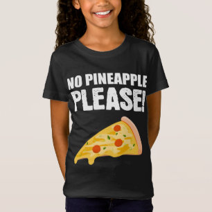 No Pineapple Please Italian or Pizza Lover T-Shirt