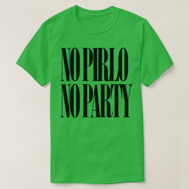 No Pirlo No Party T-Shirt (Design Front)