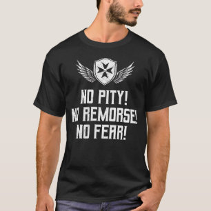 No Pity No Remorse No Fear – Wargaming Shirt