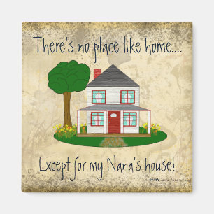 No Place Like Home Except My Nana's House Magnet