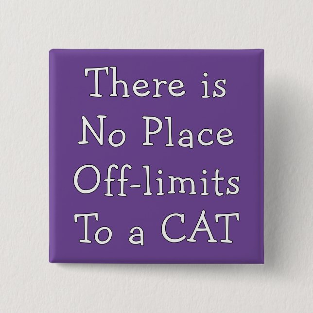 No Place Off-limits To a CAT     15 Cm Square Badge (Front)