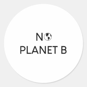 No Planet B Environmental Protection _1 Classic Round Sticker