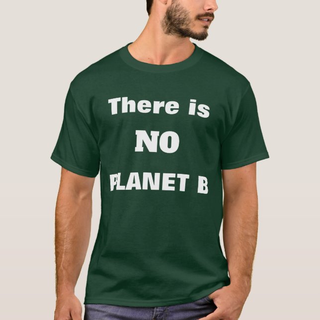 No Planet B Save the Earth T-Shirt (Front)